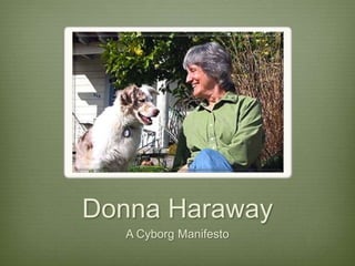 Donna Haraway
  A Cyborg Manifesto
 