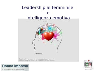 Leadership al femminile  e intelligenza emotiva 