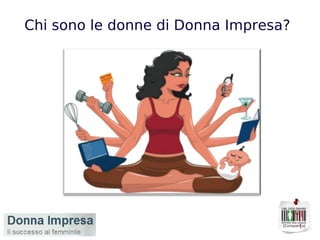 Chi sono le donne di Donna Impresa? 