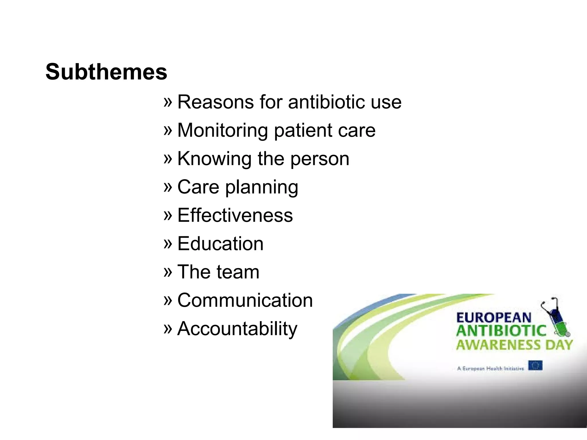 Subthemes
» Reasons for antibiotic use
» Monitoring patient care
» Knowing the person
» Care planning
» Effectiveness
» Education
» The team
» Communication
» Accountability

 