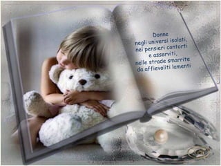 Donne e
              Donn n sorriso
             sano u
cheniegli soniverso,i olati,sa
     ndolu ttand i is
            ud ie di ns l t tte
         illsnsenrgocon’aorti
                       e
     ei pei pe a spi
  entre tutto vfilbenenato.
 m che                  o
 neg in   pa ai soi la viti,
     li sgoizand ercrime ite
            e s
   e        st no sumrr
   nelle sciradesfm are ti
                          a
               a
  che laffievoliti lamen
    d a a el cuore
            n
 