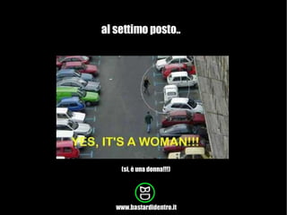 al settimo posto.. (si, è una donna!!!) 