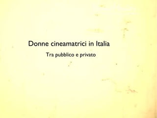 Donne cineamatrici in Italia ,[object Object]