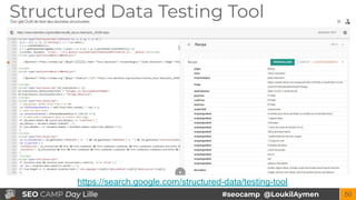 #seocamp @LoukilAymenSEO CAMP Day Lille 50
Structured Data Testing Tool
https://search.google.com/structured-data/testing-...