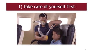 1) Take care of yourself first
33
 