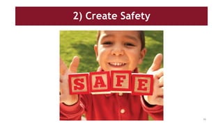 2) Create Safety
36
 