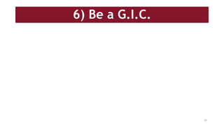 6) Be a G.I.C.
50
 