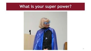 What is your super power?
52
 