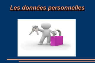 Les données personnelles

 