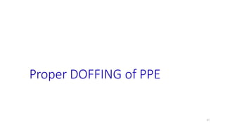 Proper DOFFING of PPE
37
 