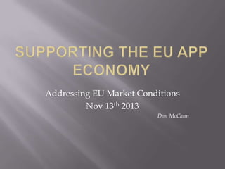 Addressing EU Market Conditions
Nov 13th 2013
Don McCann

 