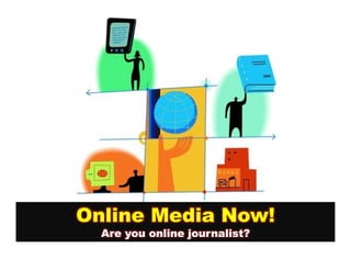 Online Media Now!
  Are you online journalist?
 