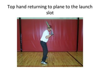 Top hand returning to plane to the launch
slot
 
