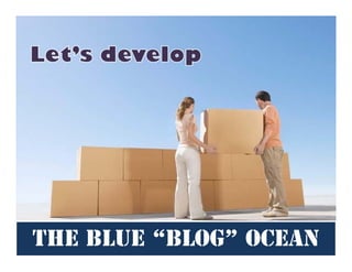 The Blue “Blog” Ocean
 