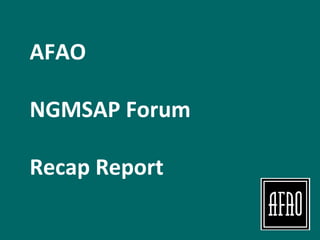 AFAO  NGMSAP Forum  Recap Report 