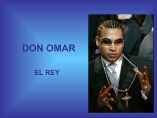 DON OMAR EL REY 