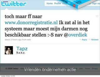 Vrienden ondernemen actie
Tuesday, October 19, 2010
 