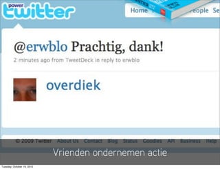 Vrienden ondernemen actie
Tuesday, October 19, 2010
 