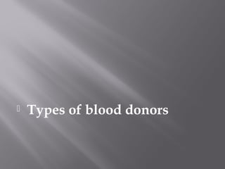  Types of blood donors
 