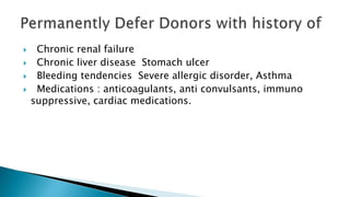  Chronic renal failure
 Chronic liver disease Stomach ulcer
 Bleeding tendencies Severe allergic disorder, Asthma
 Medications : anticoagulants, anti convulsants, immuno
suppressive, cardiac medications.
 