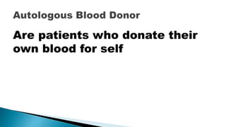 Are patients who donate their
own blood for self
 