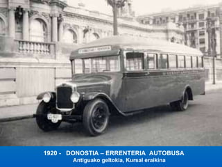 1920 -  DONOSTIA – ERRENTERIA  AUTOBUSA  Antiguako geltokia, Kursal eraikina  