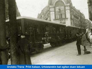 Urolako Trena  Prim kalean, Urbietarekin bat egiten duen lekuan 