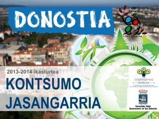 2013-2014 ikasturtea

KONTSUMO
JASANGARRIA

 