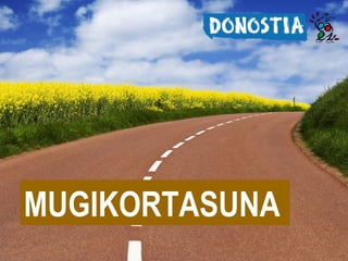MUGIKORTASUNA

 