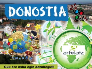 Guk ere asko egin dezakegu!!!

 