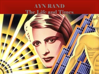AYN RAND
The Life and Times
 