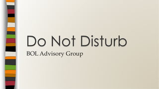 BOL Advisory Group
Do Not Disturb
 