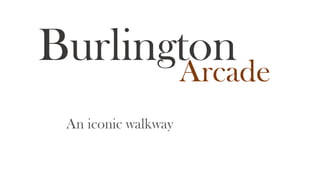 Arcade
Burlington
An iconic walkway
 
