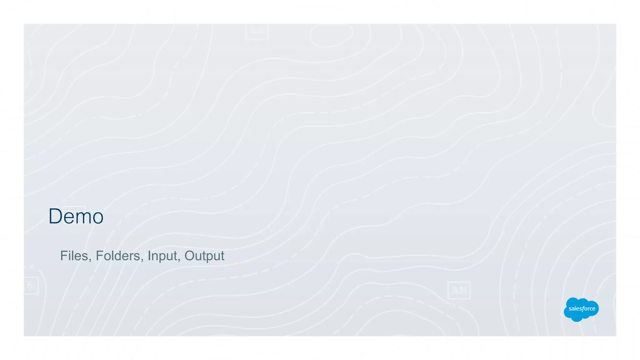 Demo
Files, Folders, Input, Output
 