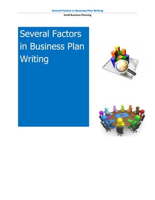 Several Factors in Business Plan Writing
                Small Business Planning




Several Factors
in Business Plan
Writing
 