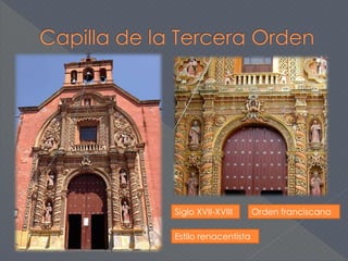Siglo XVII-XVIII Orden franciscana 
Estilo renacentista 
 