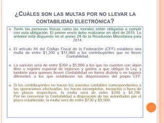 ¿CUÁLES SON LAS MULTAS POR NO LLEVAR LA
CONTABILIDAD ELECTRÓNICA?
 