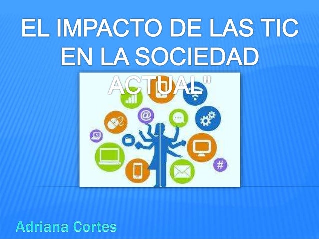 Cuales Son Sus Efectos En La Sociedad Las Tic www.slideshare.net