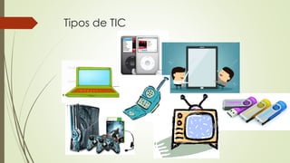 Tipos de TIC
 