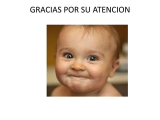 GRACIAS POR SU ATENCION
 