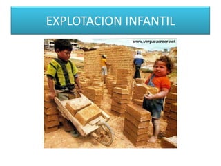 EXPLOTACION INFANTIL
 