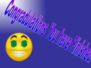 Congradulations You have Finished 
