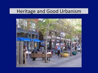 Heritage	
  and	
  Good	
  Urbanism	
  
 