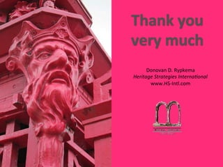 Donovan	
  D.	
  Rypkema	
  
Heritage	
  Strategies	
  Interna0onal	
  
www.HS-­‐Intl.com	
  
 