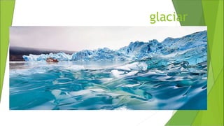 glaciar
 