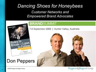Dancing Shoes for Honeybees Customer Networks and Empowered Brand Advocates Don Peppers 