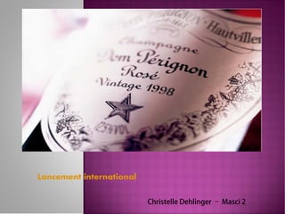 Lancement international

                          Christelle Dehlinger – Masci 2
 