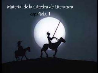 Material de la Cátedra de Literatura
española II
 