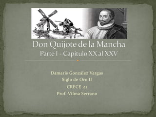 Damaris González Vargas
    Siglo de Oro II
       CRECE 21
  Prof. Vilma Serrano
 