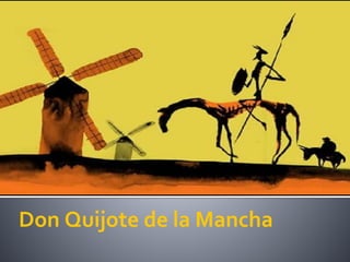 Don Quijote de la Mancha
 